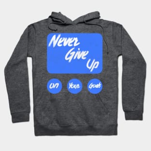 Never give up on your goals Hoodie